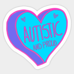 Autistic And Proud Sticker